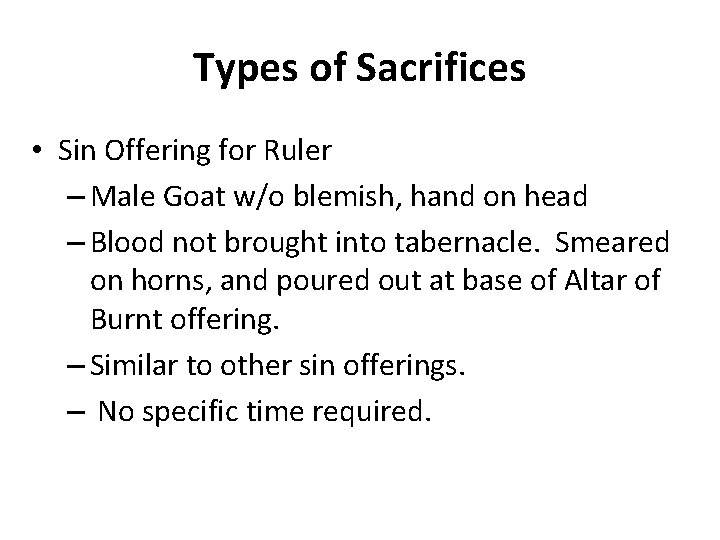 Types of Sacrifices • Sin Offering for Ruler – Male Goat w/o blemish, hand