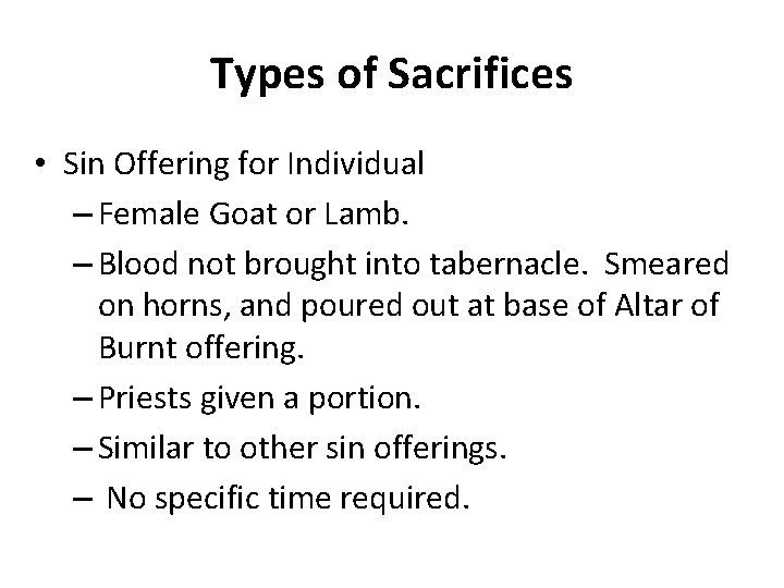 Types of Sacrifices • Sin Offering for Individual – Female Goat or Lamb. –