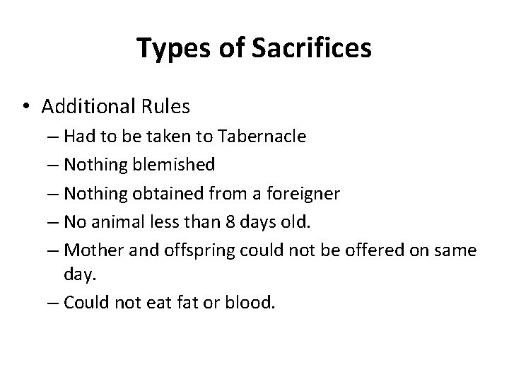 Types of Sacrifices • Additional Rules – Had to be taken to Tabernacle –