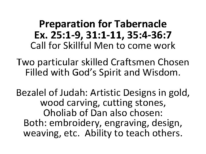 Preparation for Tabernacle Ex. 25: 1 -9, 31: 1 -11, 35: 4 -36: 7