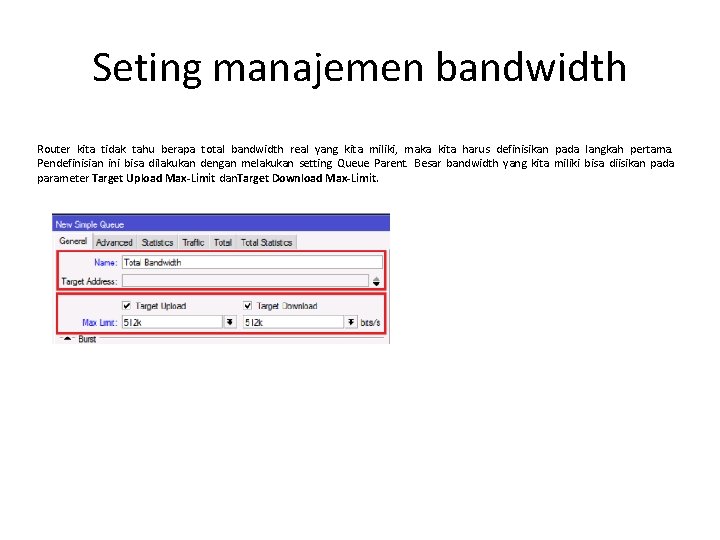 Seting manajemen bandwidth Router kita tidak tahu berapa total bandwidth real yang kita miliki,