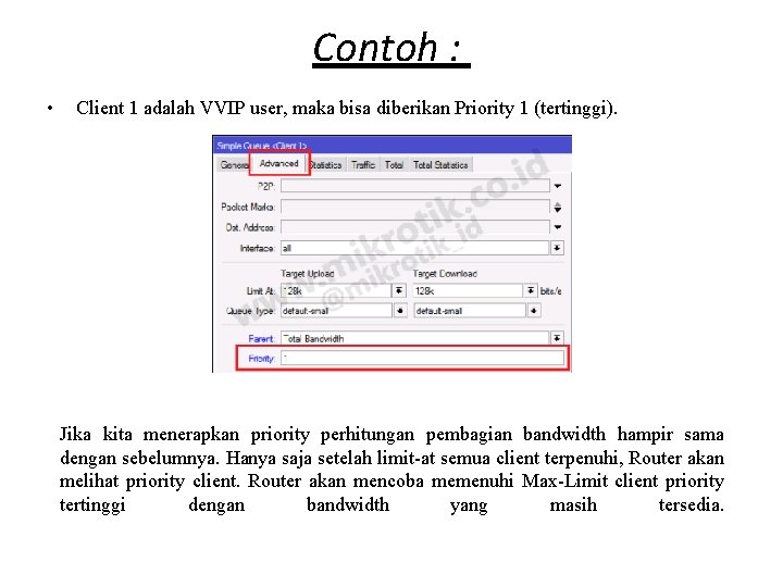 Contoh : • Client 1 adalah VVIP user, maka bisa diberikan Priority 1 (tertinggi).