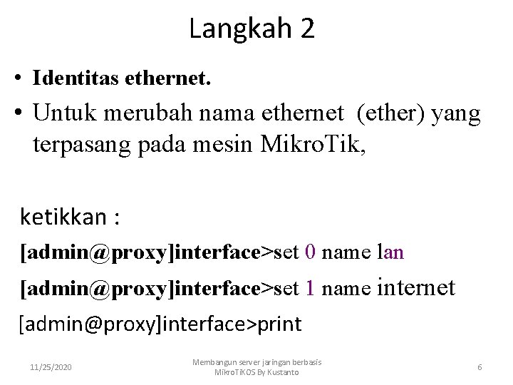 Langkah 2 • Identitas ethernet. • Untuk merubah nama ethernet (ether) yang terpasang pada