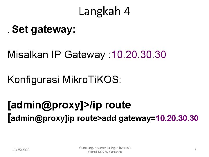 Langkah 4. Set gateway: Misalkan IP Gateway : 10. 20. 30 Konfigurasi Mikro. Ti.