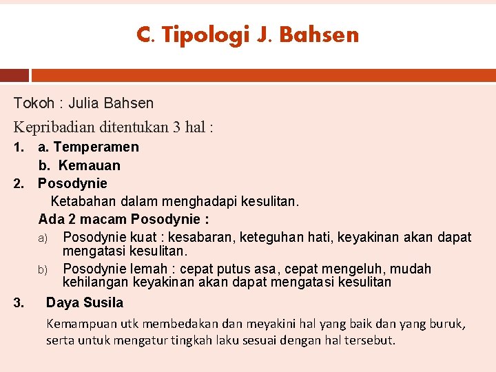 C. Tipologi J. Bahsen Tokoh : Julia Bahsen Kepribadian ditentukan 3 hal : a.