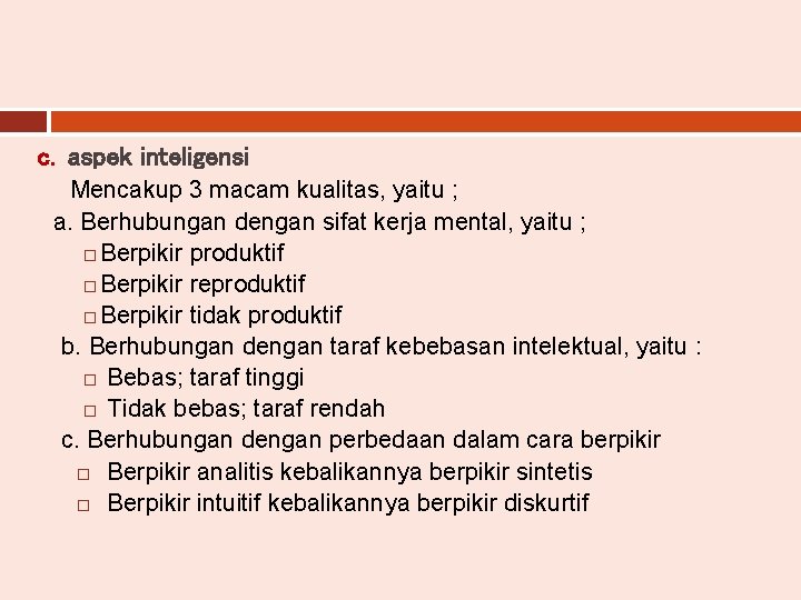 c. aspek inteligensi Mencakup 3 macam kualitas, yaitu ; a. Berhubungan dengan sifat kerja