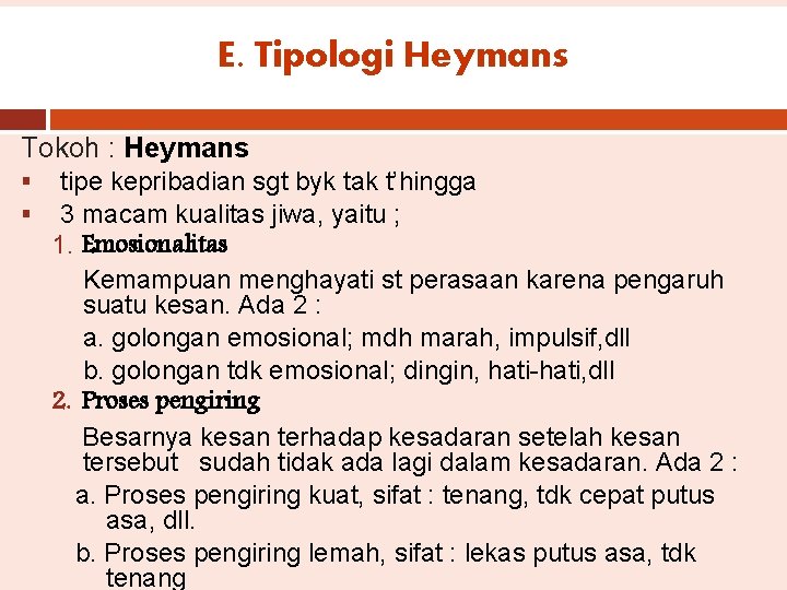 E. Tipologi Heymans Tokoh : Heymans § § tipe kepribadian sgt byk tak t’hingga