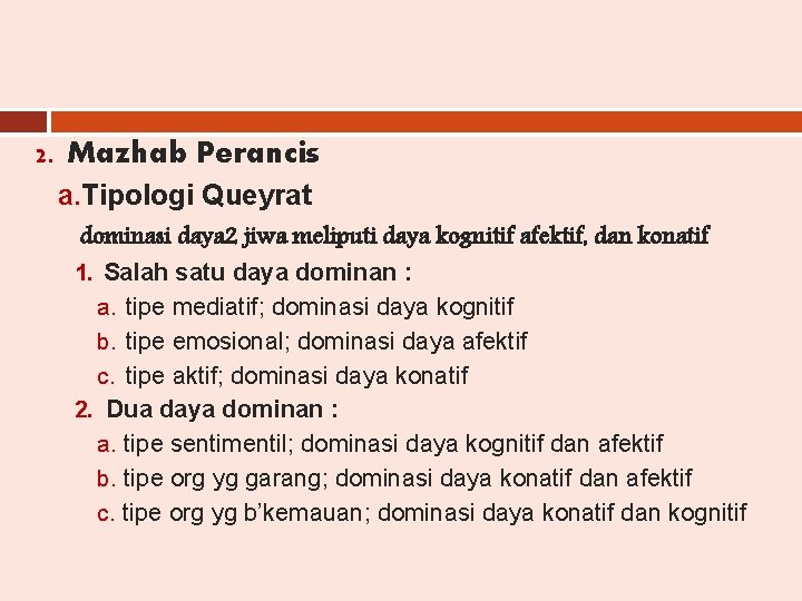 2. Mazhab Perancis a. Tipologi Queyrat dominasi daya 2 jiwa meliputi daya kognitif afektif,