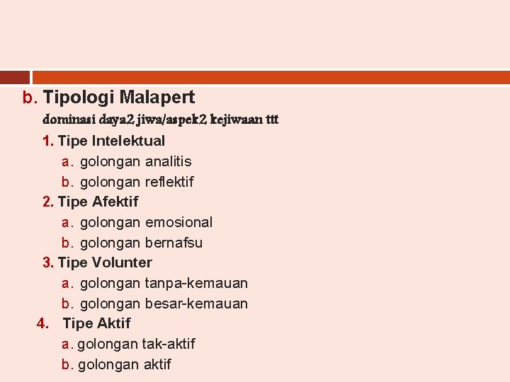 b. Tipologi Malapert dominasi daya 2 jiwa/aspek 2 kejiwaan ttt 1. Tipe Intelektual a.