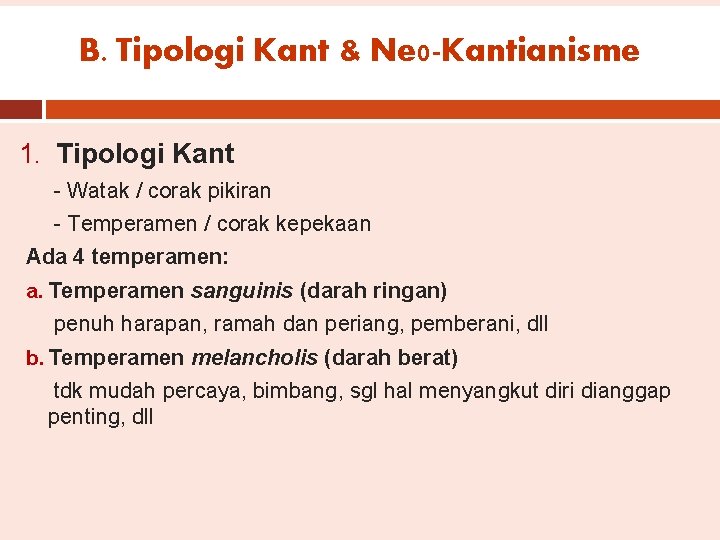 B. Tipologi Kant & Ne 0 -Kantianisme 1. Tipologi Kant - Watak / corak