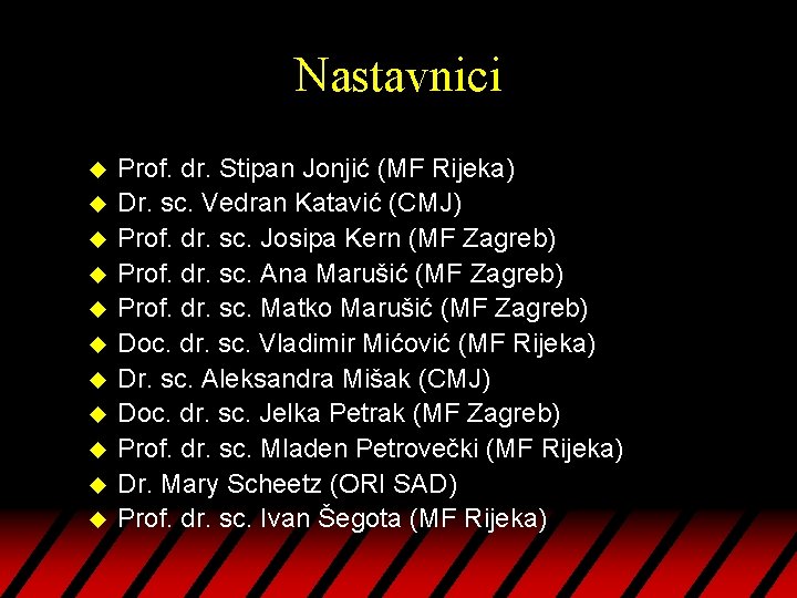 Nastavnici u u u Prof. dr. Stipan Jonjić (MF Rijeka) Dr. sc. Vedran Katavić