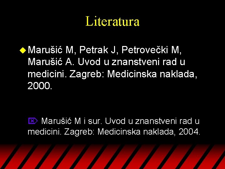 Literatura u Marušić M, Petrak J, Petrovečki M, Marušić A. Uvod u znanstveni rad