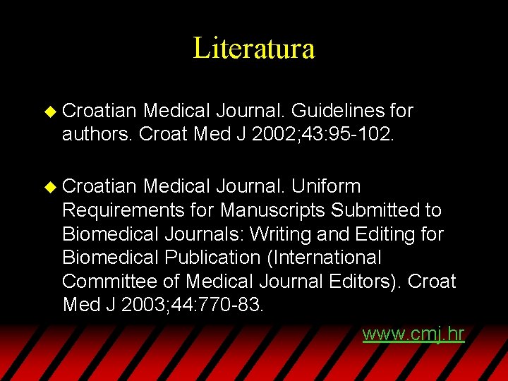 Literatura u Croatian Medical Journal. Guidelines for authors. Croat Med J 2002; 43: 95