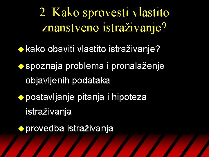 2. Kako sprovesti vlastito znanstveno istraživanje? u kako obaviti vlastito istraživanje? u spoznaja problema