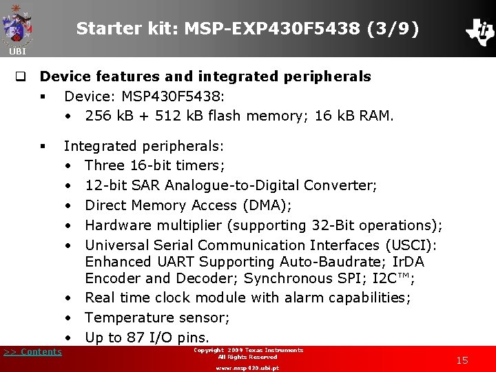 Starter kit: MSP-EXP 430 F 5438 (3/9) UBI q Device features and integrated peripherals