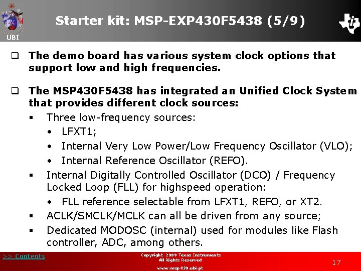 Starter kit: MSP-EXP 430 F 5438 (5/9) UBI q The demo board has various