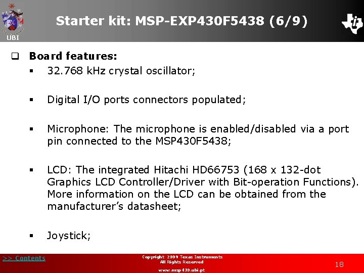 Starter kit: MSP-EXP 430 F 5438 (6/9) UBI q Board features: § 32. 768