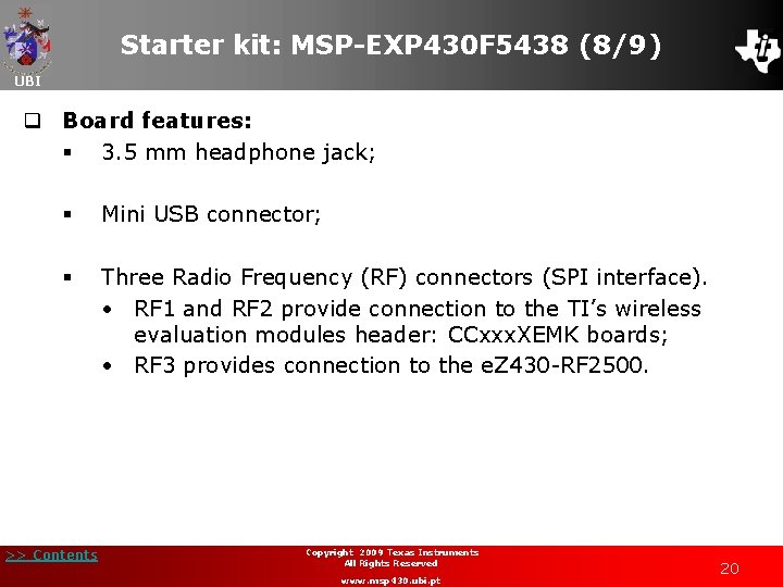 Starter kit: MSP-EXP 430 F 5438 (8/9) UBI q Board features: § 3. 5
