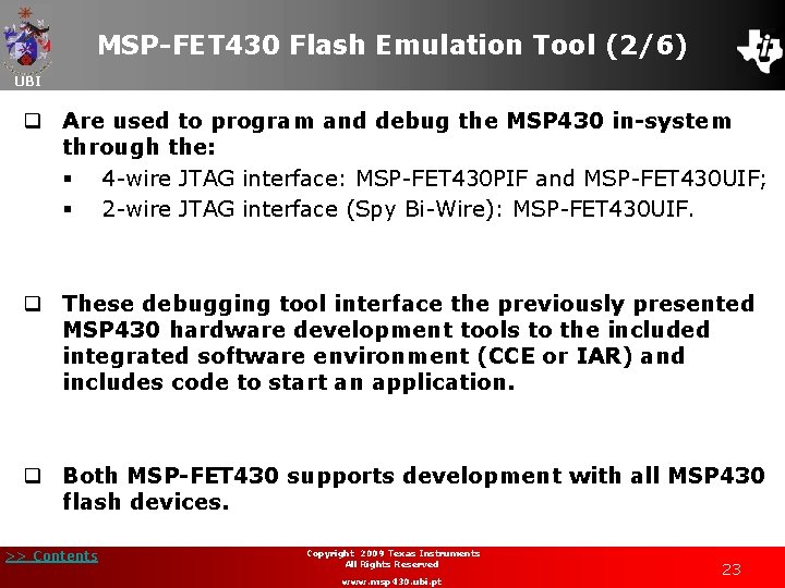 MSP-FET 430 Flash Emulation Tool (2/6) UBI q Are used to program and debug