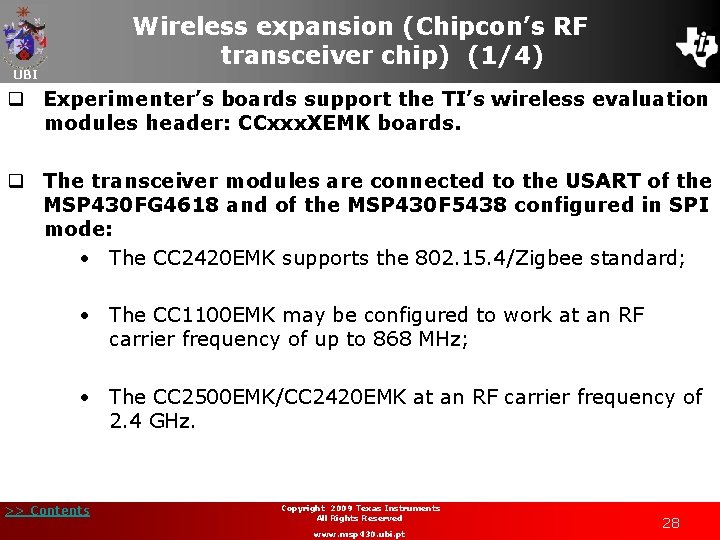 Wireless expansion (Chipcon’s RF transceiver chip) (1/4) UBI q Experimenter’s boards support the TI’s