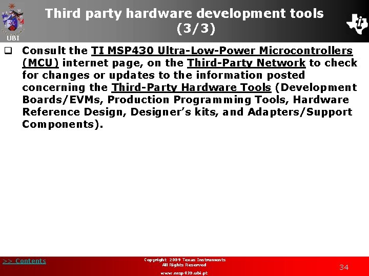 UBI Third party hardware development tools (3/3) q Consult the TI MSP 430 Ultra-Low-Power