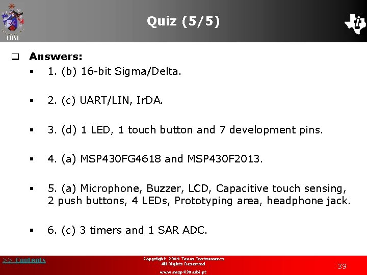 Quiz (5/5) UBI q Answers: § 1. (b) 16 -bit Sigma/Delta. § 2. (c)