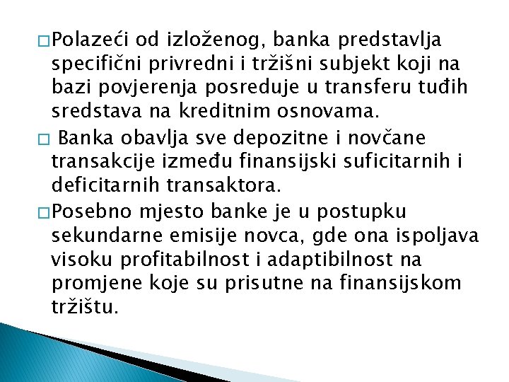 � Polazeći od izloženog, banka predstavlja specifični privredni i tržišni subjekt koji na bazi