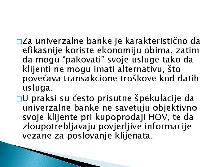 � Za univerzalne banke je karakteristično da efikasnije koriste ekonomiju obima, zatim da mogu