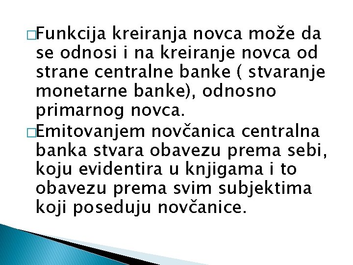 �Funkcija kreiranja novca može da se odnosi i na kreiranje novca od strane centralne
