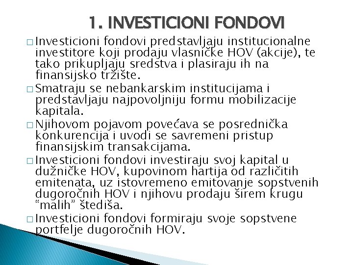 1. INVESTICIONI FONDOVI � Investicioni fondovi predstavljaju institucionalne investitore koji prodaju vlasničke HOV (akcije),