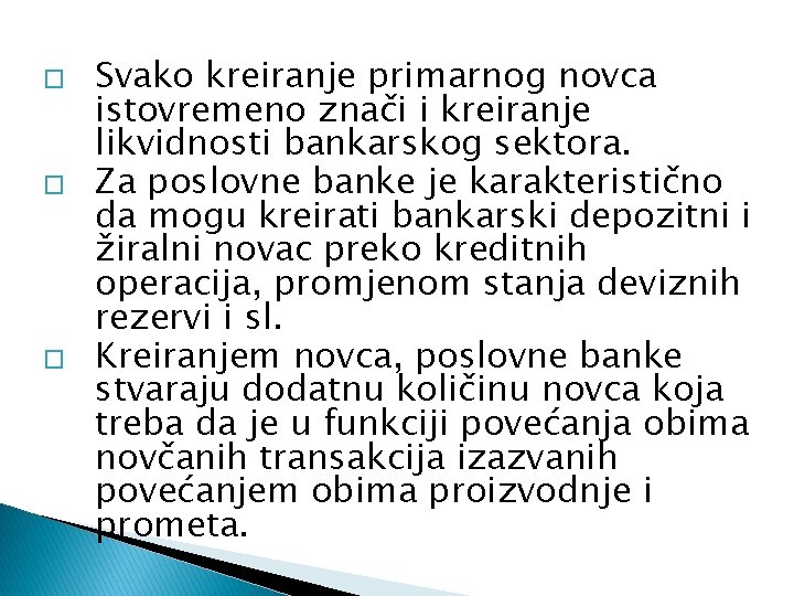 � � � Svako kreiranje primarnog novca istovremeno znači i kreiranje likvidnosti bankarskog sektora.