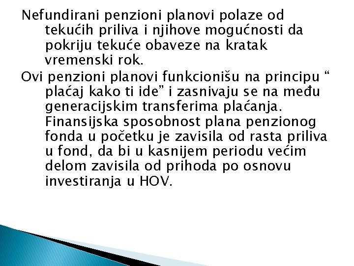 Nefundirani penzioni planovi polaze od tekućih priliva i njihove mogućnosti da pokriju tekuće obaveze
