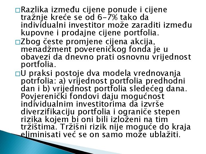 � Razlika između cijene ponude i cijene tražnje kreće se od 6 -7% tako