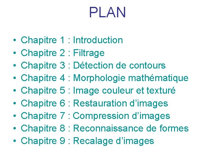 PLAN • • • Chapitre 1 : Introduction Chapitre 2 : Filtrage Chapitre 3 PLAN • • • Chapitre 1 : Introduction Chapitre 2 : Filtrage Chapitre 3
