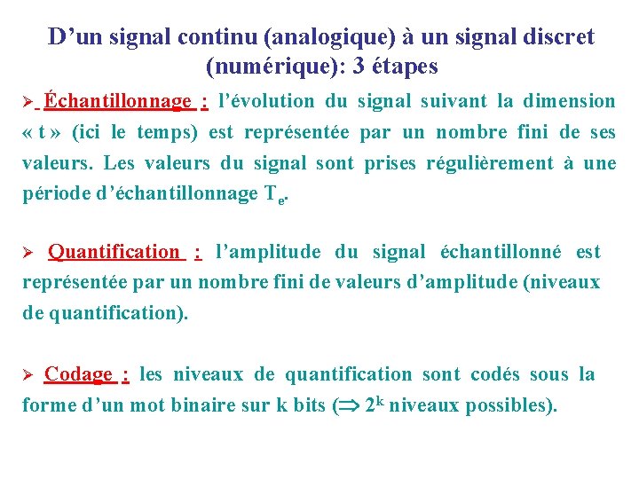 D’un signal continu (analogique) à un signal discret (numérique): 3 étapes Ø Échantillonnage : D’un signal continu (analogique) à un signal discret (numérique): 3 étapes Ø Échantillonnage :