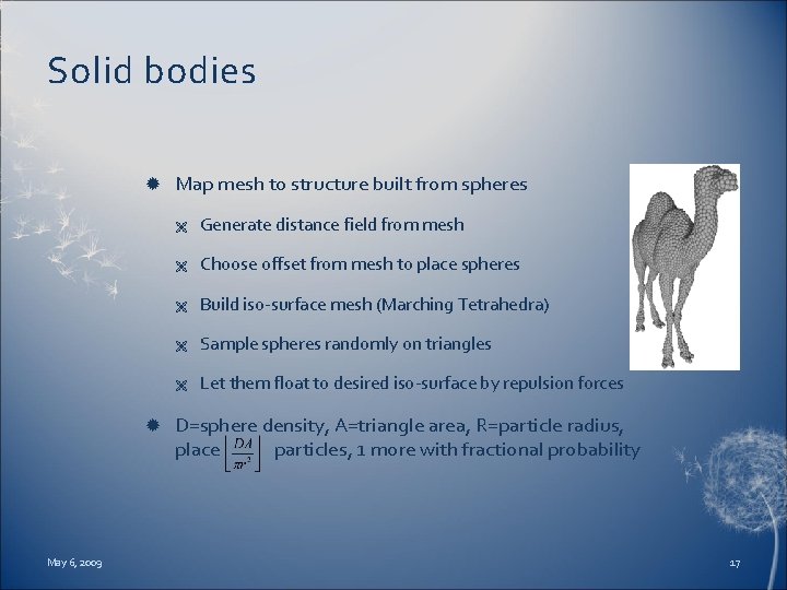 Solid bodies May 6, 2009 Map mesh to structure built from spheres Ë Generate