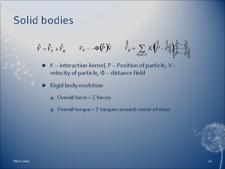 Solid bodies May 6, 2009 K – interaction kernel, P – Position of particle,