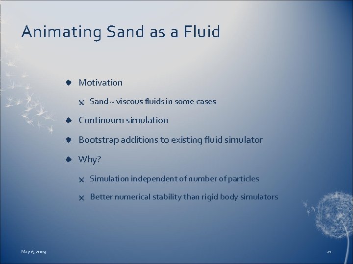 Animating Sand as a Fluid Motivation Ë May 6, 2009 Sand ~ viscous fluids