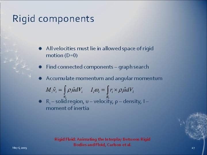 Rigid components May 6, 2009 All velocities must lie in allowed space of rigid