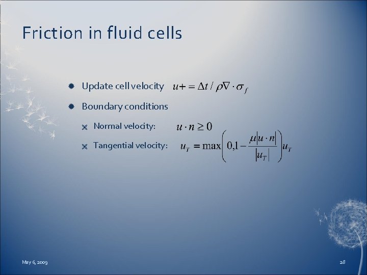 Friction in fluid cells May 6, 2009 Update cell velocity Boundary conditions Ë Normal
