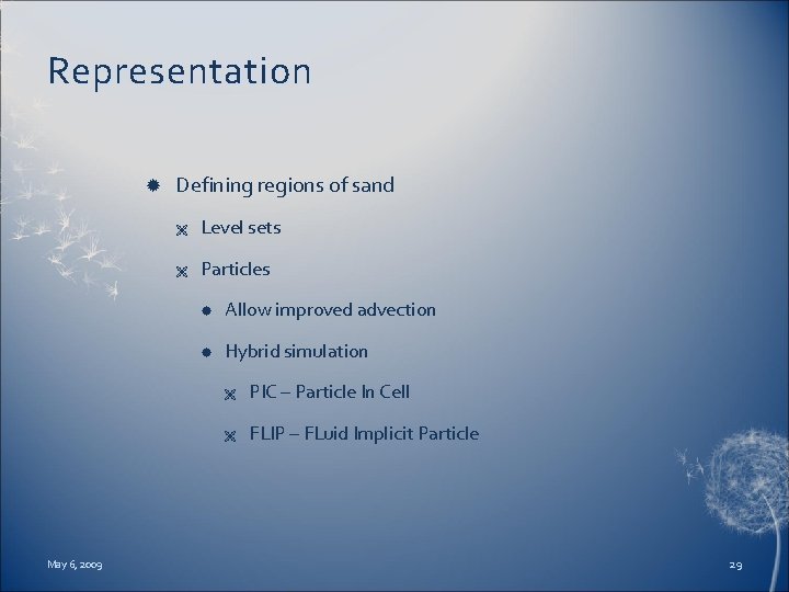Representation May 6, 2009 Defining regions of sand Ë Level sets Ë Particles Allow