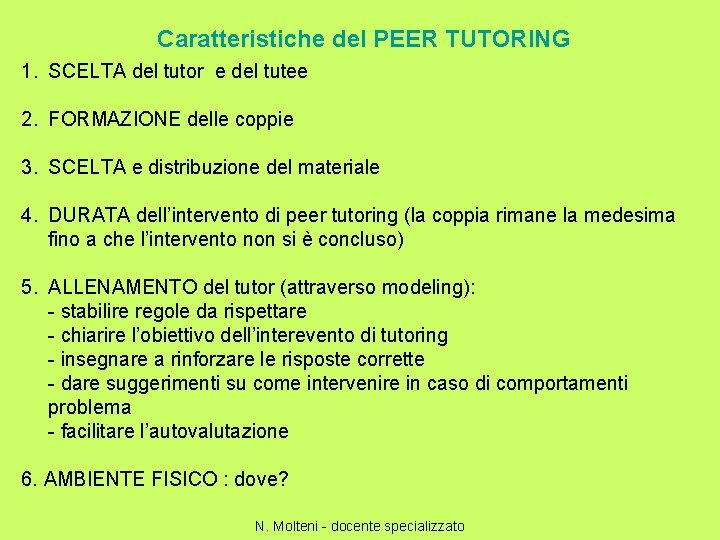 Caratteristiche del PEER TUTORING 1. SCELTA del tutor e del tutee 2. FORMAZIONE delle