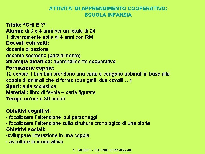 ATTIVITA’ DI APPRENDIMENTO COOPERATIVO: SCUOLA INFANZIA Titolo: “CHI E’? ” Alunni: di 3 e