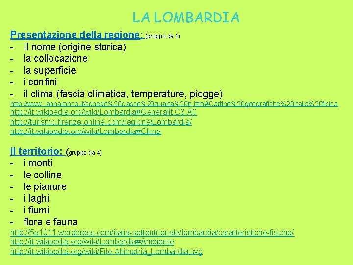 LA LOMBARDIA Presentazione della regione: (gruppo da 4) - Il nome (origine storica) -