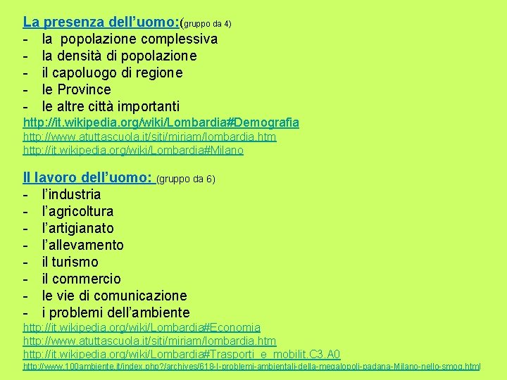 La presenza dell’uomo: (gruppo da 4) - la popolazione complessiva - la densità di