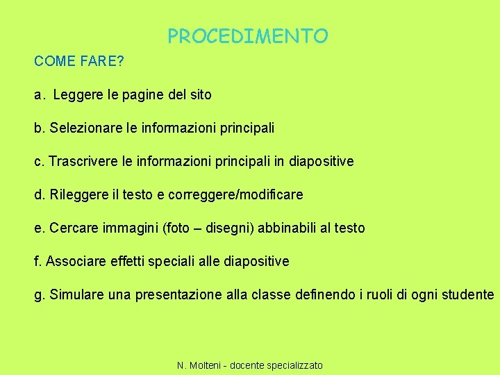 PROCEDIMENTO COME FARE? a. Leggere le pagine del sito b. Selezionare le informazioni principali