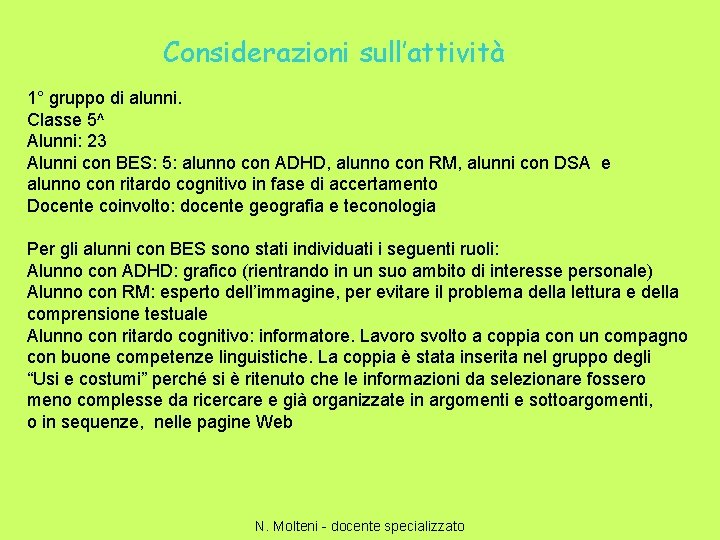 Considerazioni sull’attività 1° gruppo di alunni. Classe 5^ Alunni: 23 Alunni con BES: 5: