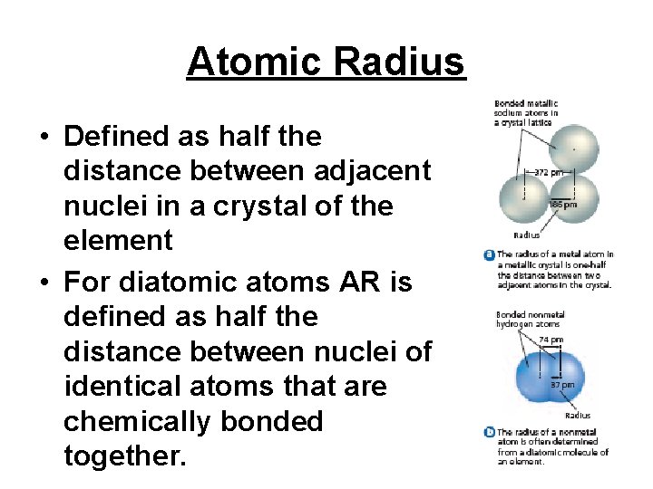 Atomic Radius • Defined as half the distance between adjacent nuclei in a crystal