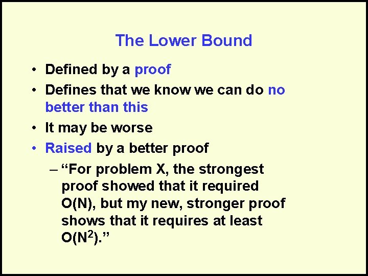 The Lower Bound • Defined by a proof • Defines that we know we