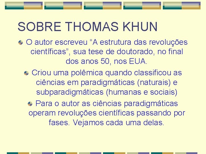 SOBRE THOMAS KHUN O autor escreveu “A estrutura das revoluções científicas”, sua tese de